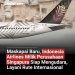Maskapai Baru Milik Putra Bireuen, Indonesia Airlines, Siap Mengudara