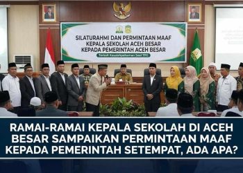Ramai-Ramai Kepala Sekolah di Aceh Besar Sampaikan Permintaan Maaf Kepada Pemerintah setempat, Ada Apa?