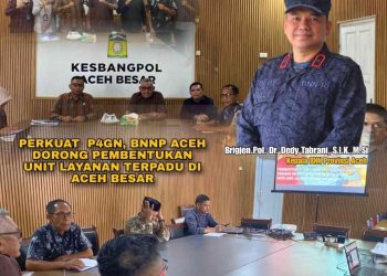 PERKUAT P4GN, BNNP ACEH DORONG PEMBENTUKAN UNIT LAYANAN TERPADU (ULT) P4GN DI ACEH BESAR