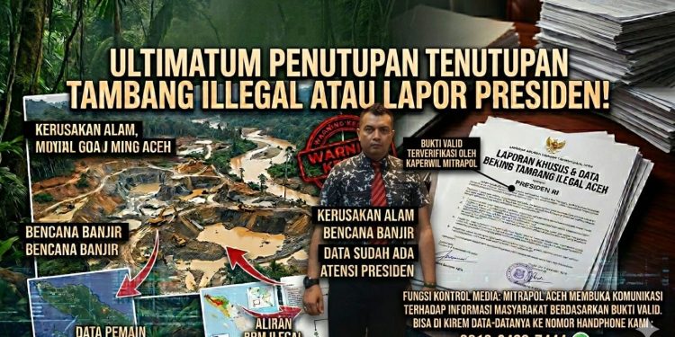 ​Mitrapol Aceh Beri Warning Keras: Tutup Tambang Ilegal Di Aceh atau Kami Surati Presiden!