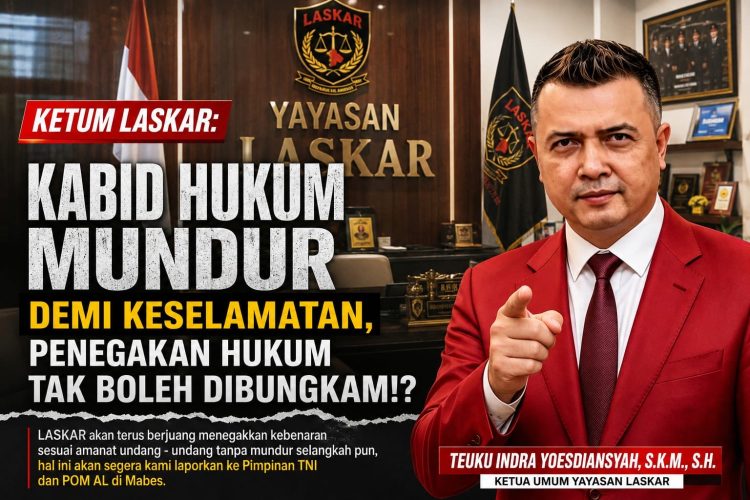 Ketum LASKAR: Kabid Hukum Mundur demi Keselamatan, Penegakan Hukum Tak Boleh Dibungkam!?